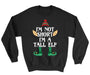 Kids CHRISTMAS Jumper Not Short Im a Tall ELF Funny Boys Girls Sweater Xmas Gift